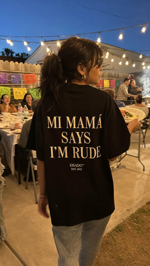 Mi Mama Says Im Rude