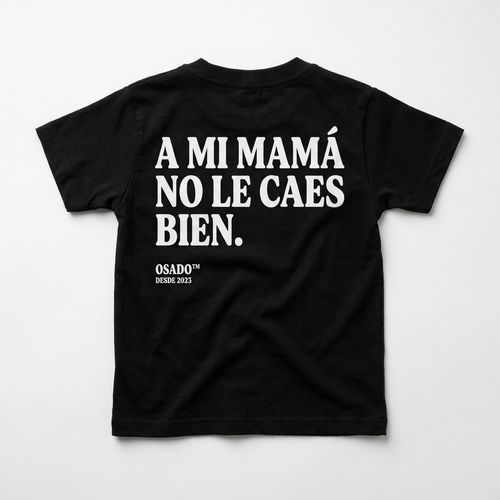 A MI MAMÁ NO LE CAES BIEN.